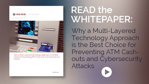 Read the INETCO whitepaper detailing how to prevent against ATM cash-outs and cybersecurity attacks